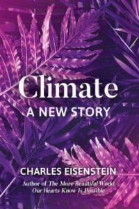Cover van Climate, a new story van Charles Eisenstein